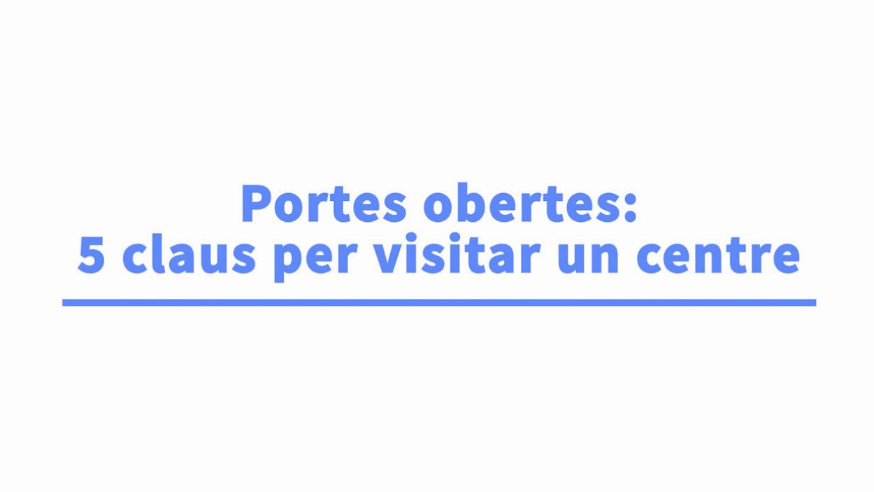 Consells pràctics per afrontar les portes obertes als centres educatius