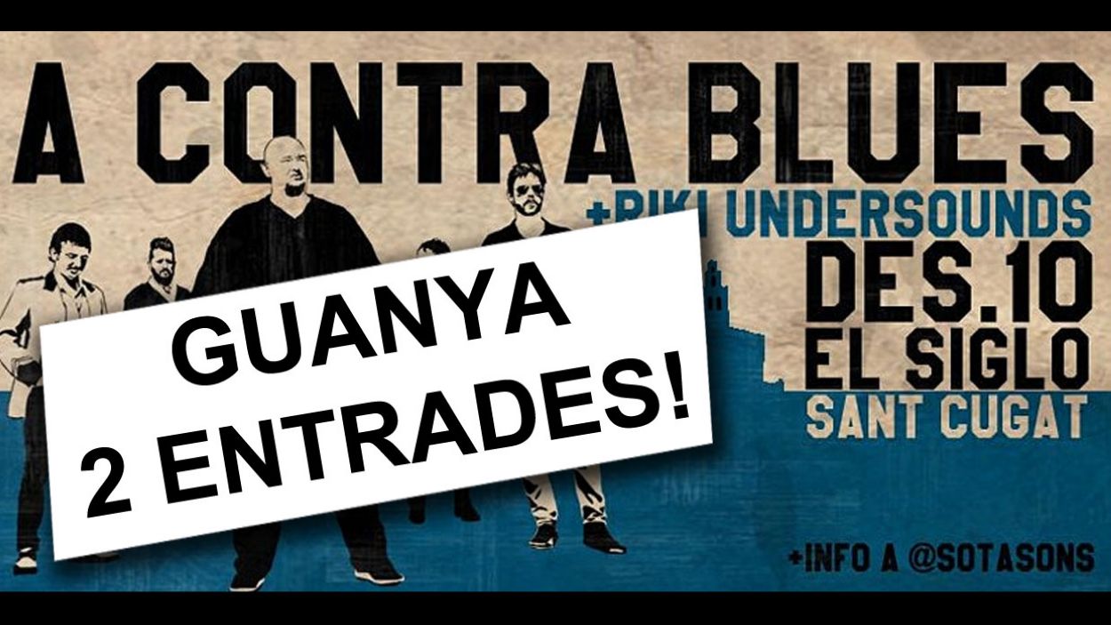 Cugat Mèdia regala dues entrades per al concert d'A Contra Blues i Riki Undersounds a El Siglo