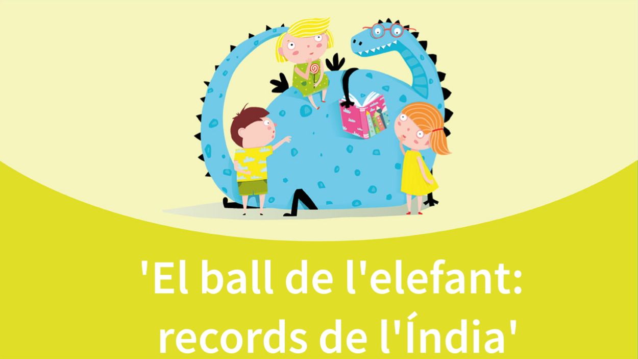 L'hora dels contes: 'El ball de l'elefant: records de l'Índia'