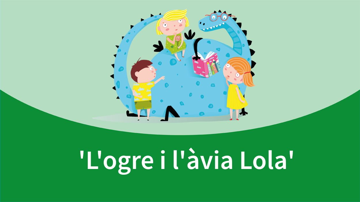 L'hora dels contes:'L'ogre i l'àvia Lola'