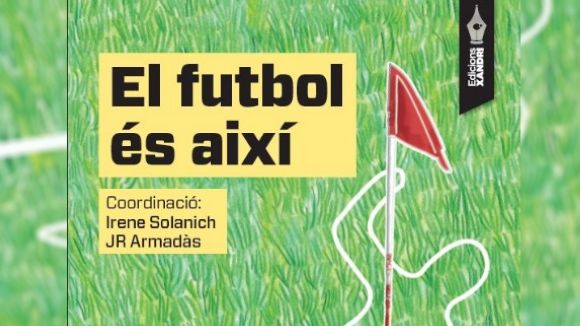 'El futbol és així' és el nou títol d'Edicions Xandri per aquesta tardor