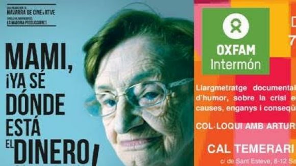 Oxfam Intermon proposa avui la projecció de 'Mami, ya sé dónde está el dinero' a Cal Temerari