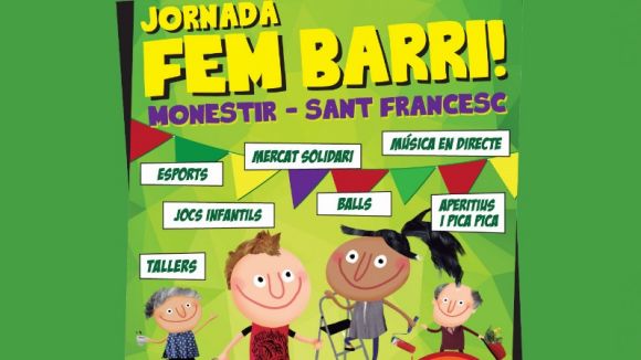 La jornada Fem Barri! omple d'activitats aquest dissabte la zona del Monestir-Sant Francesc