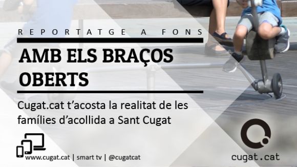 'Amb els braços oberts': Cugat.cat s'endinsa en la realitat de les famílies d'acollida