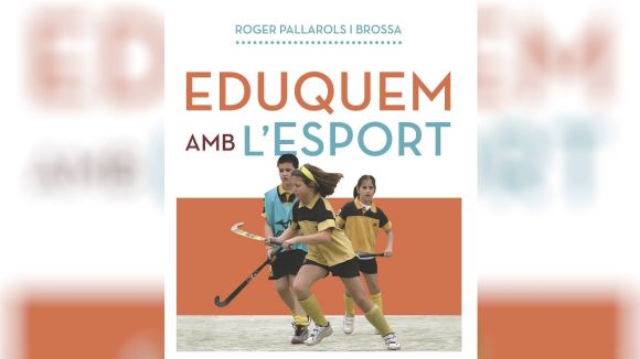 L'entrenador del Junior Roger Pallarols publica el llibre 'Eduquem amb l'esport'