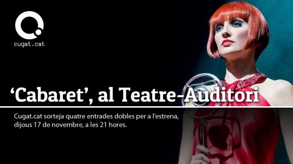 Cugat.cat sorteja quatre entrades dobles per anar a veure 'Cabaret' aquest dijous