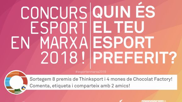 El Concurs Esport En Marxa 2018 sorteja vuit regals Thinkinsport i quatre mones Chocolat Factory