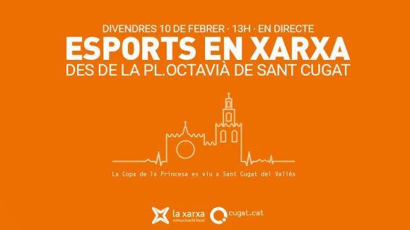 L''Esports en Xarxa', aquest divendres des del Monestir amb un especial sobre la Copa de la Princesa