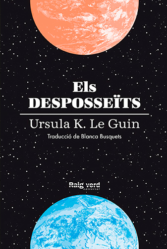 Portada d''Els desposseïts' d'Ursula K. Le Guin editara per Raig Verd Editorial