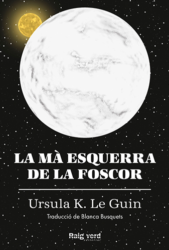 Portada de 'La mà esquerra de la foscor' d'Ursula K. Le Guin editada per Raig Verd Editorial
