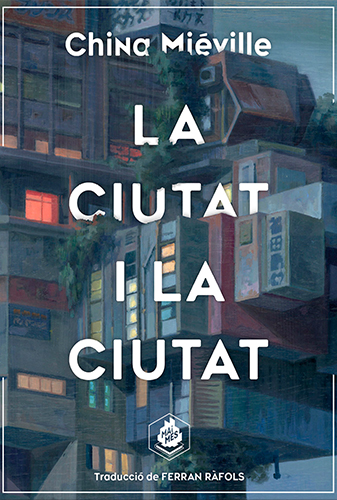 Portada de 'La ciutat i la ciutat', de China Miéville, de l'Editorial Mai Més